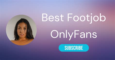 best foot onlyfans|Top 10 OnlyFans Footjobs & Hottest OnlyFans Foot Jobs